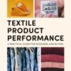 Textile Product Performance : A Practical Guide for Designers and Buyers