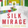 Silk Mirage : Through the Looking Glass in Uzbekistan
