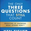 The Only Three Questions That Still Count : Investing By Knowing What Others Don't - 9781394318834