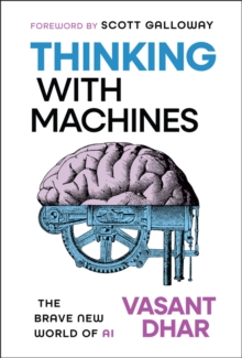 Thinking With Machines : The Brave New World of AI - 9781394359059
