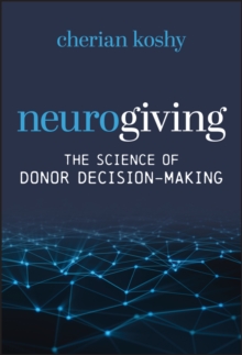 Neurogiving : The Science of Donor Decision-Making - 9781394370450