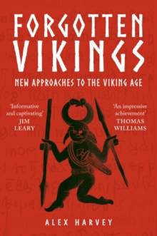 Forgotten Vikings : New Approaches to the Viking Age - 9781398133266