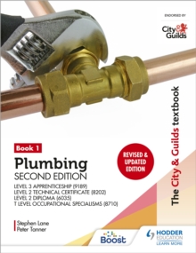 The City & Guilds Textbook: Plumbing Book 1, Second Edition: For the Level 3 Apprenticeship (9189), Level 2 Technical Certificate (8202), Level 2 Diploma (6035) & T Level Occupational Specialisms (871 - 9781398361614