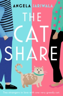 The Cat Share : A warm and joyous romantic comedy about two strangers in love with one very greedy cat
