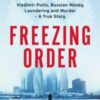 Freezing Order : Vladimir Putin, Russian Money Laundering and Murder - A True Story - 9781398506107