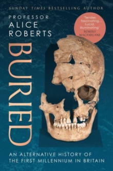Buried : An alternative history of the first millennium in Britain - 9781398510050