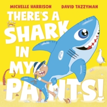 There's A Shark in My Pants - 9781398511552