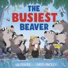 The Busiest Beaver : from the creators of The Littlest Yak - 9781398515147