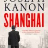 Shanghai : A gripping new wartime thriller from 'the most accomplished spy novelist working today' (Sunday Times) - 9781398519817