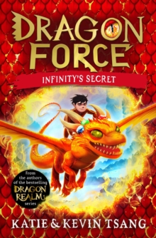 Dragon Force: Infinity's Secret : The brand-new book from the authors of the bestselling Dragon Realm series Volume 1 - 9781398520127