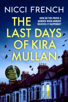 The Last Days of Kira Mullan : The unputdownable new thriller from the author of Richard & Judy Book Club pick Has Anyone Seen Charlotte Salter? - 9781398524170