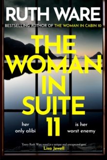 The Woman in Suite 11 : The gripping follow-up to multi-million bestselling author Ruth Ware's The Woman in Cabin 10 – now a Netflix film, starring Keira Knightley. - 9781398526723