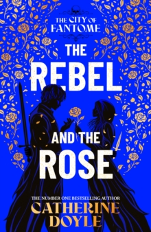 The Rebel and the Rose : THE NEW YORK TIMES BESTSELLING ROMANTASY SERIES Volume 2 - 9781398528642
