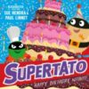 Supertato: Happy Birthday, Nitwit : A brand-new adventure in the blockbuster series! Volume 13