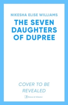 The Seven Daughters of Dupree : 'A masterful debut…immersive as it is unforgettable' Lizzie Damilola Blackburn