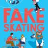 Fake Skating : From the no. 1 bestselling author of Better than the Movies