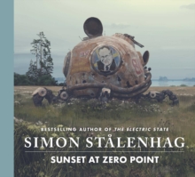 Sunset at Zero Point : The epic new science fiction masterwork from the acclaimed author of The Electric State