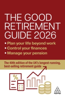 The Good Retirement Guide 2026 : Manage Your Pension, Control Your Finances, Plan your Life Beyond Work - 9781398625808
