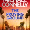 The Proving Ground : The Brand New Blockbuster Lincoln Lawyer Thriller
