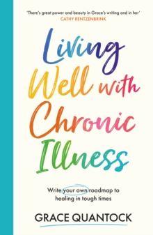 Living Well with Chronic Illness : Write your own roadmap to healing in tough times - 9781398719866