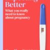 Expecting Better : Why the Conventional Pregnancy Wisdom is Wrong and What You Really Need to Know - 9781398722989