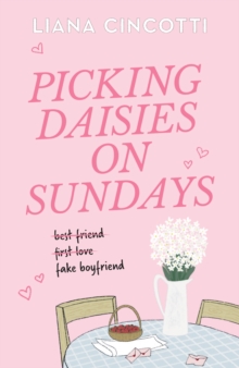 Picking Daisies on Sundays : The hopelessly romantic romcom readers everywhere are falling head over heels for - 9781398728561
