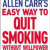 Allen Carr's Easy Way to Quit Smoking Without Willpower - Includes Quit Vaping : The Best-Selling Quit Smoking Method Now with Hypnotherapy - 9781398800441