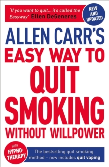 Allen Carr's Easy Way to Quit Smoking Without Willpower - Includes Quit Vaping : The Best-Selling Quit Smoking Method Now with Hypnotherapy - 9781398800441
