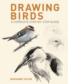 Drawing Birds : A Complete Step-by-Step Guide - 9781398826717