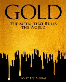 Gold : The Metal That Rules The World - 9781398829046
