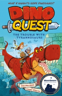 Dino Quest: The Trouble with Tyrannosaurs : What If Knights Rode Dinosaurs? - 9781398837249