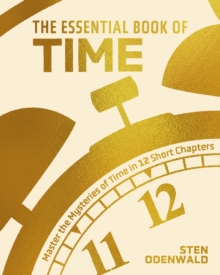The Essential Book of Time : Master the Mysteries of Time in 12 Short Chapters - 9781398847712