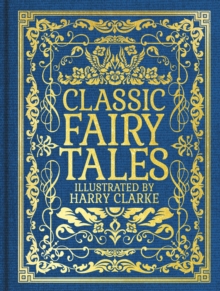 Classic Fairy Tales : Illustrated by Harry Clarke - 9781398850781