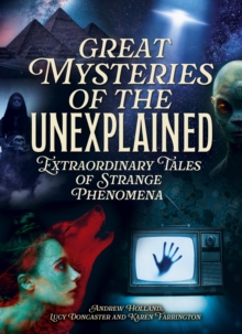 Great Mysteries of the Unexplained : Extraordinary Tales of Strange Phenomena - 9781398851825