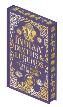 Indian Myths & Legends : Tales of Divinity and Heroism - 9781398855168