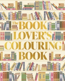The Book Lover's Colouring Book : Over 45 Book-Themed Artworks - 9781398856059