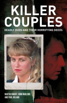 Killer Couples : Deadly Duos and Their Horrifying Deeds - 9781398856226