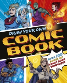 Draw Your Own Comic Book : Over 100 Pages of Comic Book Templates - 9781398856479