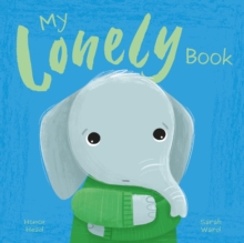 My Lonely Book : A Picture Book on Understanding and Managing Emotions - 9781398859951