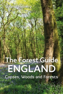 The Forest Guide: England : Copses, Woods and Forests of England - 9781399409063
