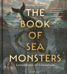 The Book of Sea Monsters : Leviathans of Literature - 9781399414524
