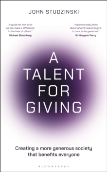 A Talent for Giving : Creating a more generous society that benefits everyone - 9781399418799