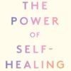 The Power of Self-Healing : Take action over your trauma - 9781399424394