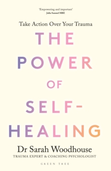 The Power of Self-Healing : Take action over your trauma - 9781399424394