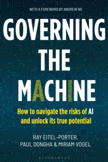 Governing the Machine : How to navigate the risks of AI and unlock its true potential - 9781399426299