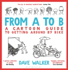 From A to B : A Cartoon Guide to Getting Around by Bike - 9781399426824