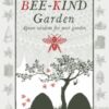 The Bee-Kind Garden : Apian wisdom for your garden - 9781399427500