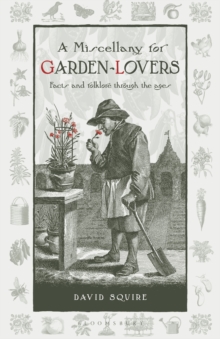 A Miscellany for Garden-Lovers : Facts and folklore through the ages - 9781399427517