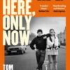Only Here, Only Now : The funny, moving and original debut from award-winning author Tom Newlands