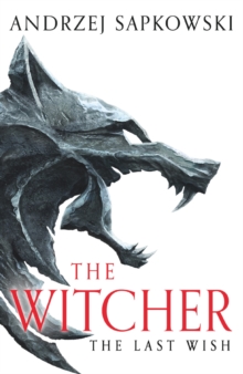 The Last Wish : The bestselling book which inspired season 1 of Netflix’s The Witcher